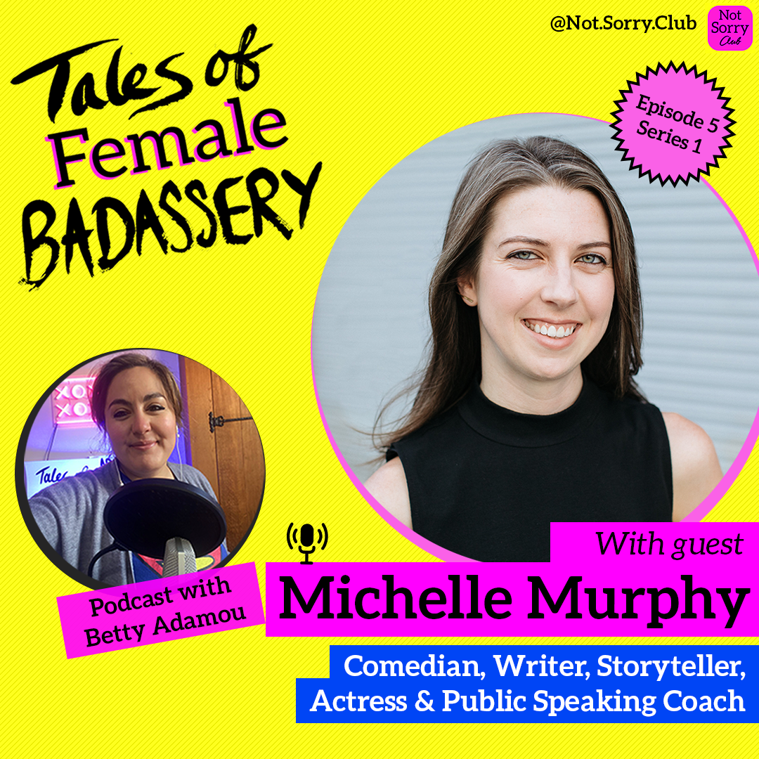 EPISODE 5 SERIES 1 MICHELLE MURPHY Tales of Female Badassery Not Sorry Club Series 1 copy